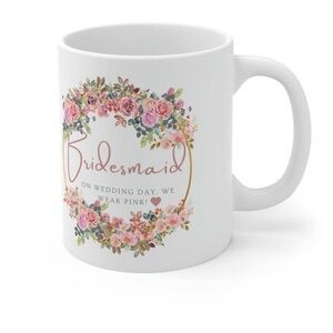 COFFEE MUG Bridesmaid "On Wedding day.." Bridal Proposal Gift Ceramic 11oz Tea